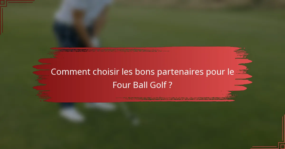 Comment choisir les bons partenaires pour le Four Ball Golf ?