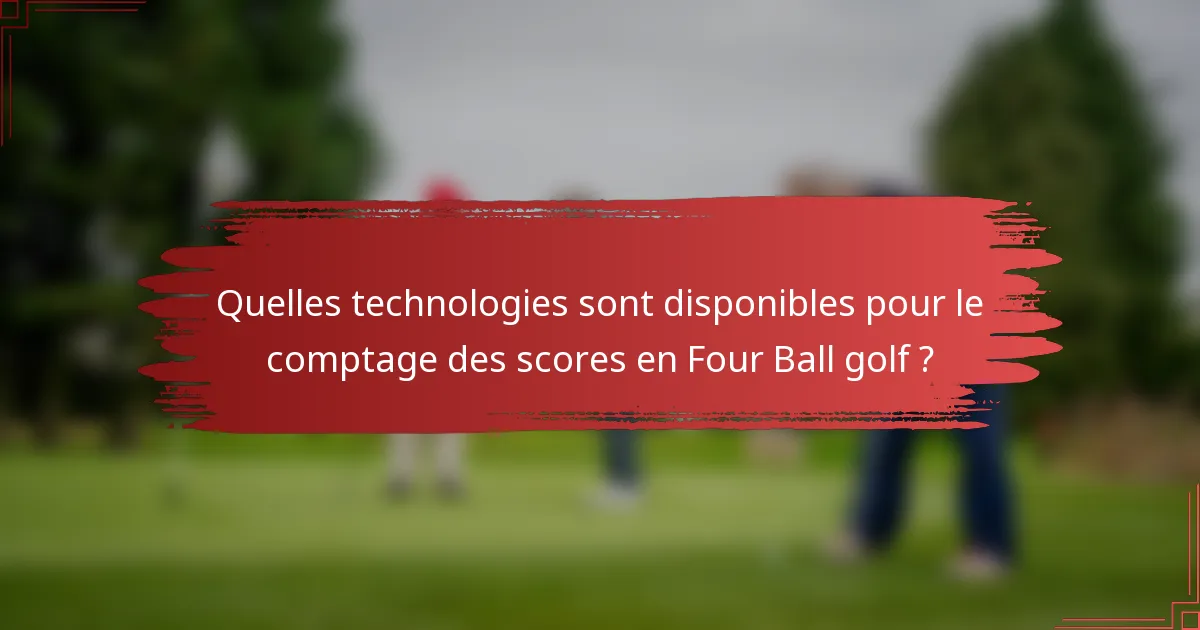 Quelles technologies sont disponibles pour le comptage des scores en Four Ball golf ?