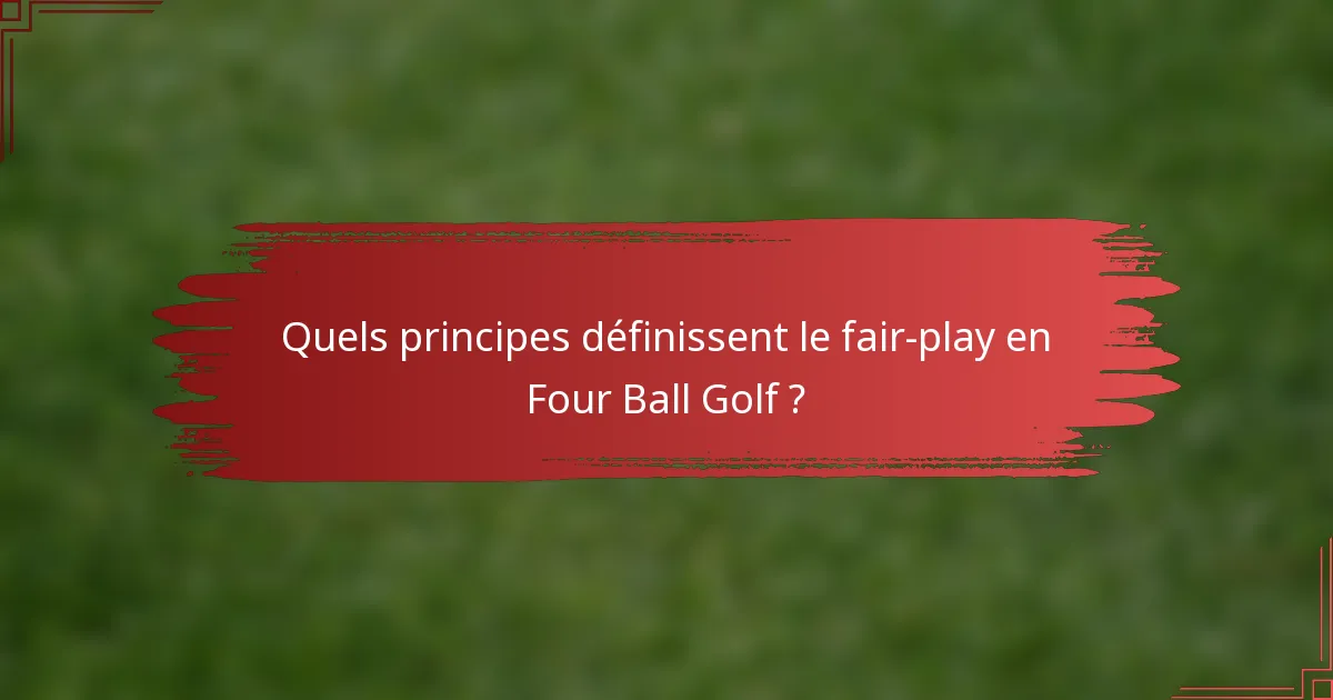 Quels principes définissent le fair-play en Four Ball Golf ?