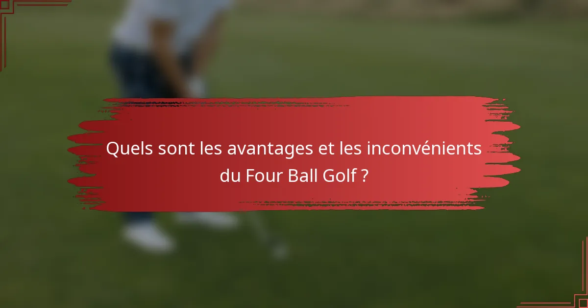 Quels sont les avantages et les inconvénients du Four Ball Golf ?